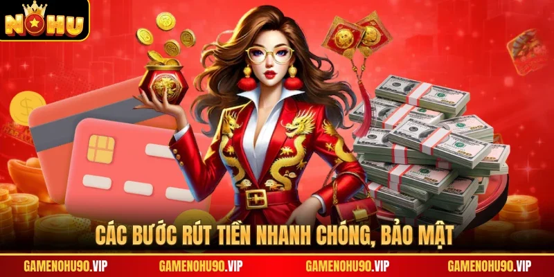 Các bước rút tiền nhanh chóng, bảo mật