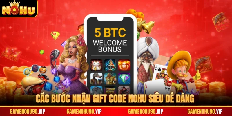 Các bước nhận gift code Nohu siêu dễ dàng