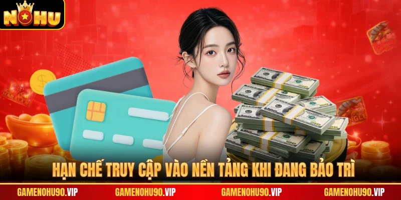 Hạn chế truy cập vào nền tảng khi đang bảo trì