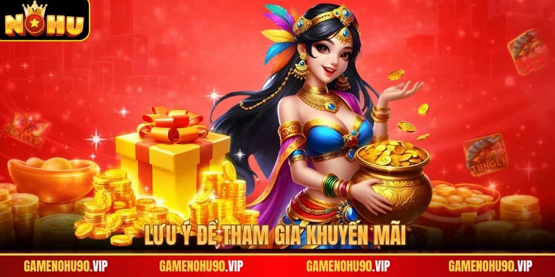 Lưu ý để tham gia khuyến mãi