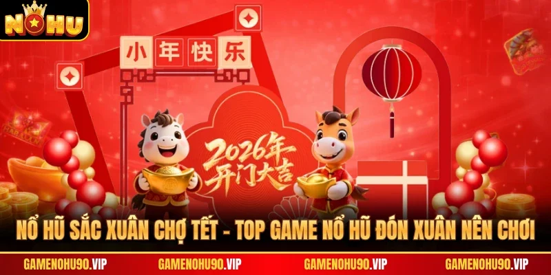 Nổ Hũ Sắc Xuân Chợ Tết