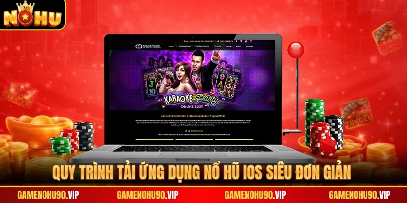 Quy trình tải ứng dụng nổ hũ iOS siêu đơn giản