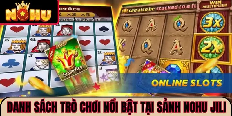 Danh sách trò chơi nổi bật tại sảnh NOHU JILI